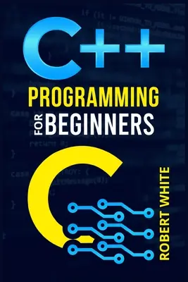 Programovanie v C++ pre začiatočníkov: Začnite s multiparadigmatickým programovacím jazykom. Začnite spravovať údaje s pokynmi krok za krokom, ako W - C++ Programming for Beginners: Get Started with a Multi-Paradigm Programming Language. Start Managing Data with Step-by-Step Instructions on How to W