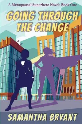 Prechádzame zmenou: Menopauzálne superhrdinky, kniha prvá - Going Through the Change: Menopausal Superheroes, Book One