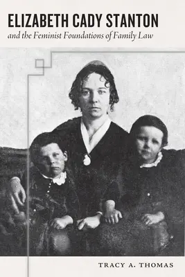 Elizabeth Cady Stantonová a feministické základy rodinného práva - Elizabeth Cady Stanton and the Feminist Foundations of Family Law