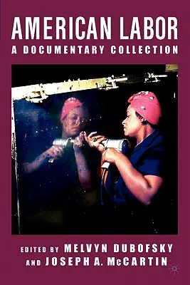 Americká práca: Dokumentárne dejiny - American Labor: A Documentary History