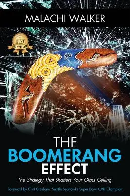 Bumerangový efekt: Stratégia, ktorá rozbije váš sklenený strop - The Boomerang Effect: The Strategy That Shatters Your Glass Ceiling