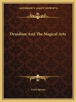 Druidizmus a magické umenie - Druidism And The Magical Arts