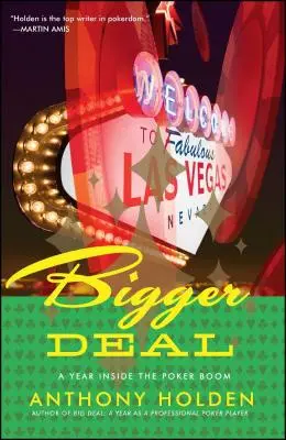 Bigger Deal: Rok vo vnútri pokerového boomu - Bigger Deal: A Year Inside the Poker Boom