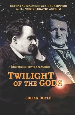 Súmrak bohov: Nietzsche proti Wagnerovi - Twilight of the Gods: Nietzsche Contra Wagner