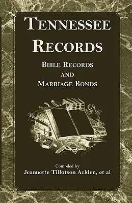 Záznamy z Tennessee: Biblické záznamy a manželské zväzky - Tennessee Records: Bible Records and Marriage Bonds