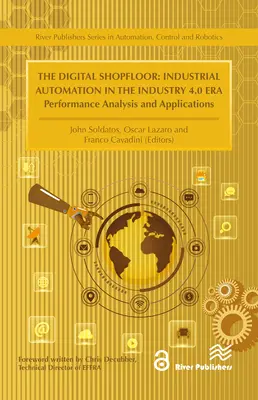 Digitálna výrobná hala - priemyselná automatizácia v ére priemyslu 4.0: Analýza výkonnosti a aplikácie - The Digital Shopfloor- Industrial Automation in the Industry 4.0 Era: Performance Analysis and Applications