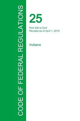 Kódex federálnych predpisov Hlava 25, zväzok 2, 1. apríla 2015 - Code of Federal Regulations Title 25, Volume 2, April 1, 2015