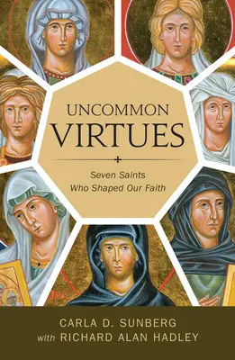 Neobyčajné cnosti: Sedem svätcov, ktorí formovali našu vieru - Uncommon Virtues: Seven Saints Who Shaped Our Faith