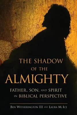 Tieň všemohúceho: Otec, Syn a Duch v biblickej perspektíve - The Shadow of the Almighty: Father, Son and Spirit in Biblical Perspective