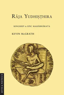 Rádža Judhištira: Kráľovstvo v epose Mahábhárata - Raja Yudhisthira: Kingship in Epic Mahabharata
