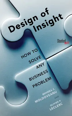 Dizajn vhľadu: Ako vyriešiť akýkoľvek obchodný problém - The Design of Insight: How to Solve Any Business Problem