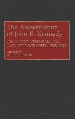 Atentát na Johna F. Kennedyho: Vydanie: Anotácia filmu, televízie a videozáznamov z rokov 1963 - 1992 - The Assassination of John F. Kennedy: An Annotated Film, TV, and Videography, 1963-1992