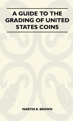 Príručka o hodnotení mincí Spojených štátov amerických - A Guide To The Grading Of United States Coins