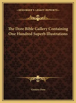 Galéria Doreho Biblie obsahujúca sto vynikajúcich ilustrácií - The Dore Bible Gallery Containing One Hundred Superb Illustrations