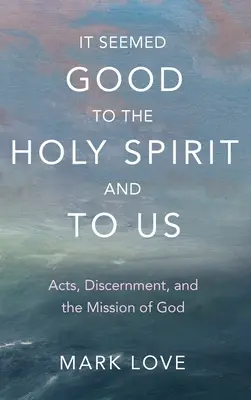 Zdalo sa to dobré Duchu Svätému i nám: Skutky, rozlišovanie a Božie poslanie - It Seemed Good to the Holy Spirit and to Us: Acts, Discernment, and the Mission of God