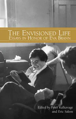 Predvídaný život: Eseje na počesť Evy Brann - The Envisioned Life: Essays in Honor of Eva Brann