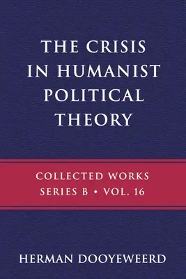 Kríza humanistickej politickej teórie: Z pohľadu kalvínskej kozmológie a epistemológie - The Crisis in Humanist Political Theory: As Seen from a Calvinist Cosmology and Epistemology