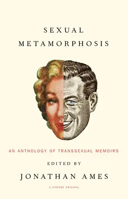 Sexuálna metamorfóza: Antológia transsexuálnych memoárov - Sexual Metamorphosis: An Anthology of Transsexual Memoirs