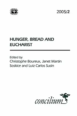 Concilium 2005/2: Hlad, chlieb a eucharistia - Concilium 2005/2: Hunger, Bread and the Eucharist