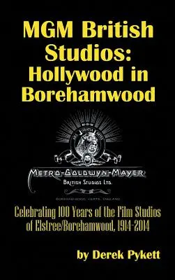 Britské štúdiá MGM: (tvrdá väzba) - MGM British Studios: Hollywood in Borehamwood (hardback)