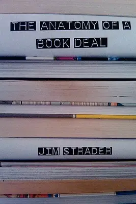 Anatómia knižnej zmluvy: Vyjednávanie o knižnej zmluve (vrátane šablóny knižnej zmluvy) - Anatomy of a Book Deal: Negotiating a Book Contract (Includes Book Deal Template)