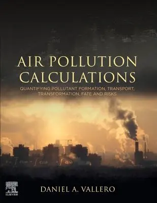 Výpočty znečistenia ovzdušia: Kvantifikácia tvorby, prenosu, premeny, osudu a rizík znečisťujúcich látok - Air Pollution Calculations: Quantifying Pollutant Formation, Transport, Transformation, Fate and Risks