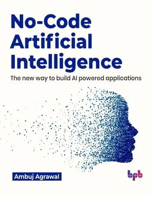 Umelá inteligencia bez kódu: Nový spôsob vytvárania aplikácií využívajúcich umelú inteligenciu - No-Code Artificial Intelligence: The New Way to Build AI Powered Applications