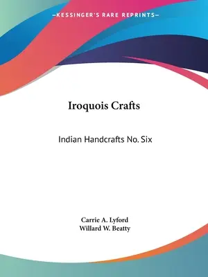 Irokézske remeslá: Indiánske remeslá č. 6 - Iroquois Crafts: Indian Handcrafts No. Six