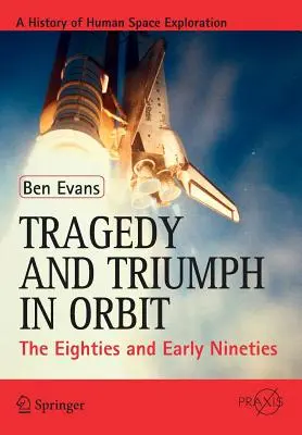 Tragédia a triumf na obežnej dráhe: Osemdesiate a začiatok deväťdesiatych rokov - Tragedy and Triumph in Orbit: The Eighties and Early Nineties