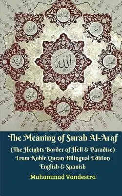 Význam súry Al-Araf (Hranica výšok medzi peklom a rajom) zo vznešeného Koránu Dvojjazyčné vydanie - The Meaning of Surah Al-Araf (The Heights Border Between Hell and Paradise) From Noble Quran Bilingual Edition