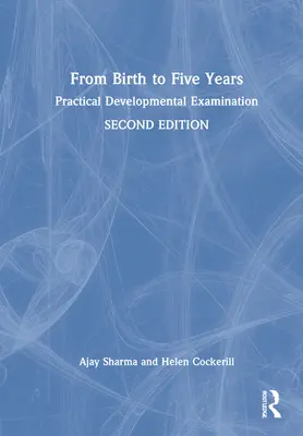 Od narodenia do piatich rokov: Vývojové skúmanie v praxi - From Birth to Five Years: Practical Developmental Examination