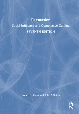 Presviedčanie: Sociálne ovplyvňovanie a získavanie súhlasu - Persuasion: Social Influence and Compliance Gaining