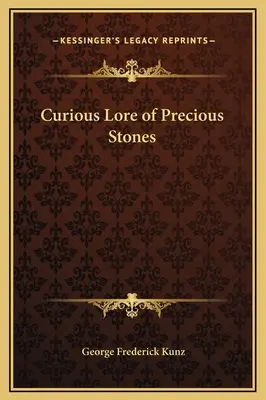 Zvedavé povesti o drahých kameňoch - Curious Lore of Precious Stones