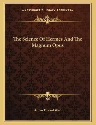 Hermova veda a opus magnum - The Science Of Hermes And The Magnum Opus