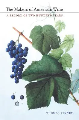 Tvorcovia amerického vína: Záznamy za dvesto rokov - The Makers of American Wine: A Record of Two Hundred Years