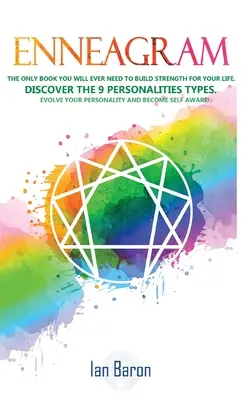 Enneagram: Jediná kniha, ktorú budete potrebovať na vybudovanie sily pre svoj život. Objavte 9 typov osobností. Rozvíjajte svoju osobnosť - Enneagram: The Only Book You Will Ever Need to Build Strength for Your Life. Discover The 9 Personalities Types. Evolve Your Pers
