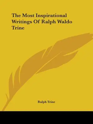 Najinšpiratívnejšie spisy Ralpha Waldo Trina - The Most Inspirational Writings Of Ralph Waldo Trine
