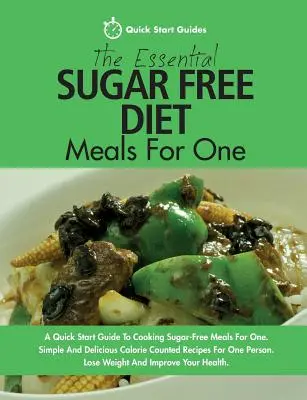 Základné jedlá bez cukru pre jednu osobu: Stručný sprievodca na prípravu jedál bez cukru pre jednu osobu. Jednoduché a chutné recepty s počítaním kalórií pre - The Essential Sugar Free Diet Meals For One: A Quick Start Guide To Cooking Sugar-Free Meals For One. Simple And Delicious Calorie Counted Recipes For