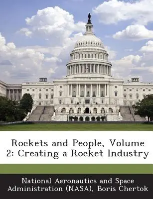 Rakety a ľudia, 2. diel: Vytvorenie raketového priemyslu - Rockets and People, Volume 2: Creating a Rocket Industry