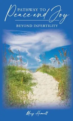 Cesta k pokoju a radosti: Za hranice neplodnosti - Pathway to Peace and Joy Beyond Infertility