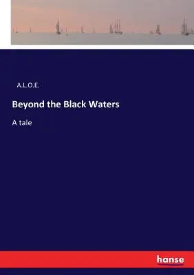 Za čiernymi vodami: A tale: A tale - Beyond the Black Waters: A tale