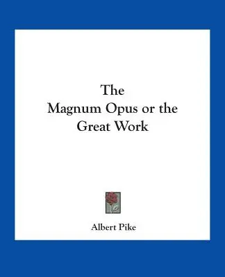 Magnum Opus alebo Veľké dielo - The Magnum Opus or the Great Work