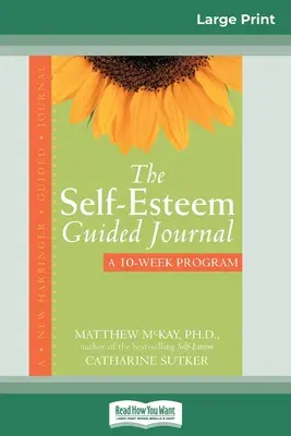 Vedený denník o sebaúcte (veľkoformátové vydanie 16 strán) - The Self-Esteem Guided Journal (16pt Large Print Edition)