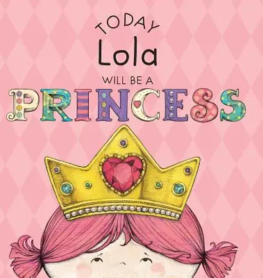 Dnes Lola bude princeznou - Today Lola Will Be a Princess
