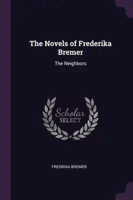 Romány Frederiky Bremerovej: Susedia - The Novels of Frederika Bremer: The Neighbors