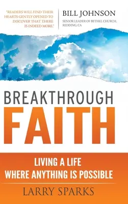 Prelomová viera: Žiť život, v ktorom je všetko možné - Breakthrough Faith: Living a Life Where Anything is Possible