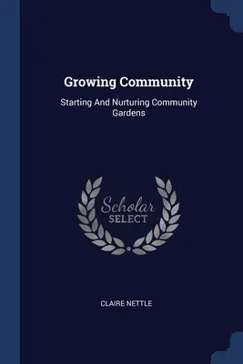Pestovanie komunity: Založenie a starostlivosť o komunitné záhrady - Growing Community: Starting And Nurturing Community Gardens