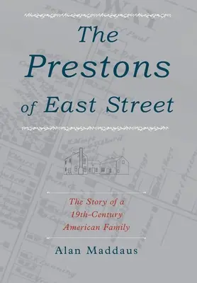 Prestonovci z East Street: Príbeh americkej rodiny z 19. storočia - The Prestons of East Street: The Story of a 19th-Century American Family