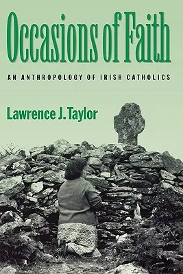 Príležitosti viery: Antropológia írskych katolíkov - Occasions of Faith: An Anthropology of Irish Catholics