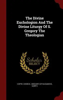 Božská euchologia a liturgia svätého Gregora Teológa - The Divine Euchologion And The Divine Liturgy Of S. Gregory The Theologian
